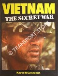 Book cover of Vietnam - The Secret War by GENEROUS, Kevin M.